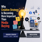 Why Creative Strategy Is Becoming More Important Than Media Buying in Performance Marketing